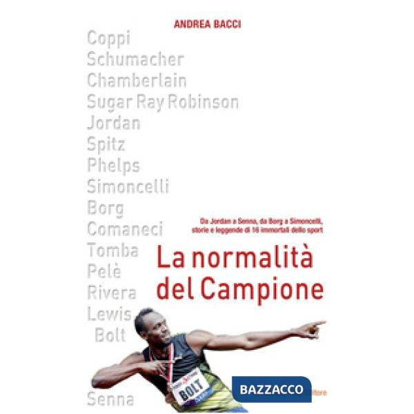 Normalità del campione. Da Jordan a Senna, da Borg a Simoncelli, storie e leggen