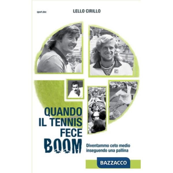 Quando il tennis fece boom. Diventammo ceto medio inseguendo una pallina