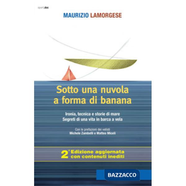 Sotto una nuvola a forma di banana. Ironia, tecnica e storie di mare. Segreti di