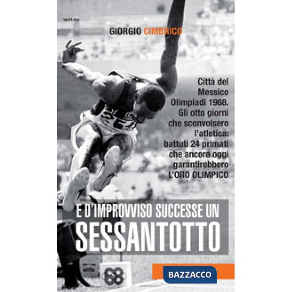 E d'improvviso successe un Sessantotto. Città del Messico, Olimpiadi 1968. Gli otto giorni che sconvolsero l'atletica: battuti 2