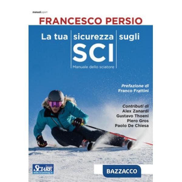 Tua sicurezza sugli sci. Manuale dello sciatore (La)