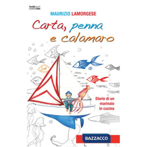 Carta, penna e calamaro. Storie di un marinaio in cucina
