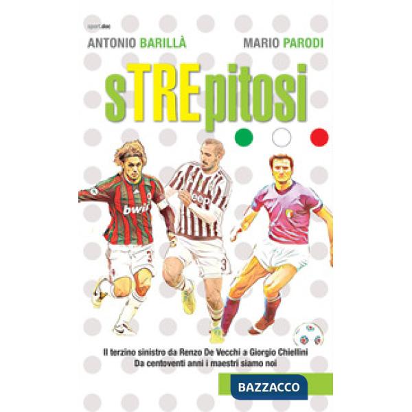 Strepitosi. Il terzino sinistro da Renzo De Vecchi a Giorgio Chiellini. Da centoventi anni i maestri siamo noi