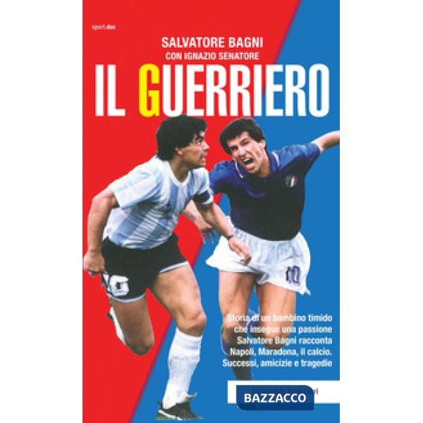 Guerriero. Storia di un bambino timido che insegue una passione. Salvatore Bagni