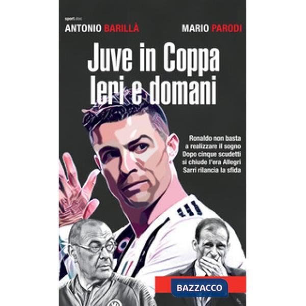 Juve in Coppa. Ieri e domani