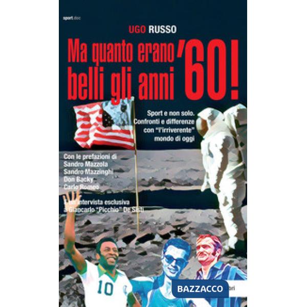 Ma quanto erano belli gli anni '60! Sport e non solo. Confronti e differenze con «l'irriverente» mondo di oggi