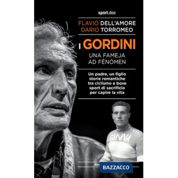 Gordini. Una fameja ad fénómen. Un padre, un figlio. Storie romantiche tra ciclismo e boxe, sport di sacrificio per capire la vi