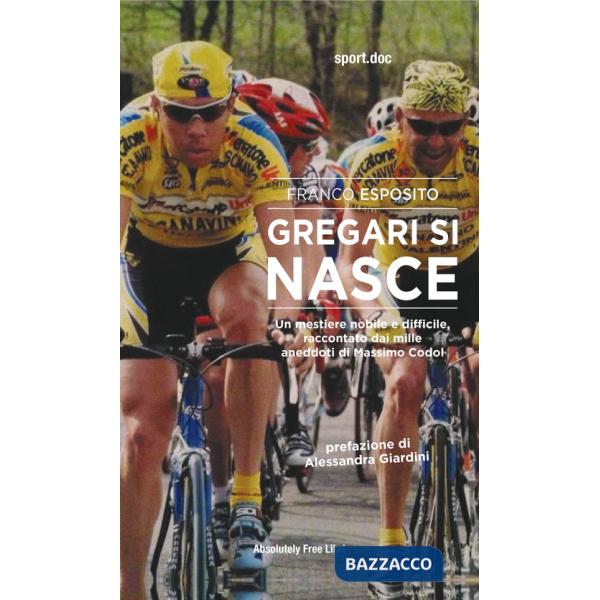 Gregari si nasce. Un mestiere nobile e difficile, raccontato dai mille aneddoti di Massimo Codol