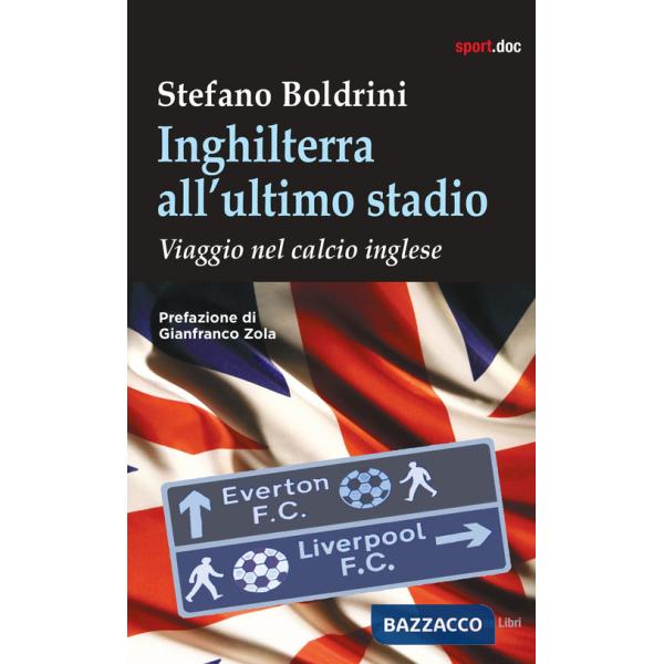 Inghilterra all'ultimo stadio. Viaggio nel calcio inglese