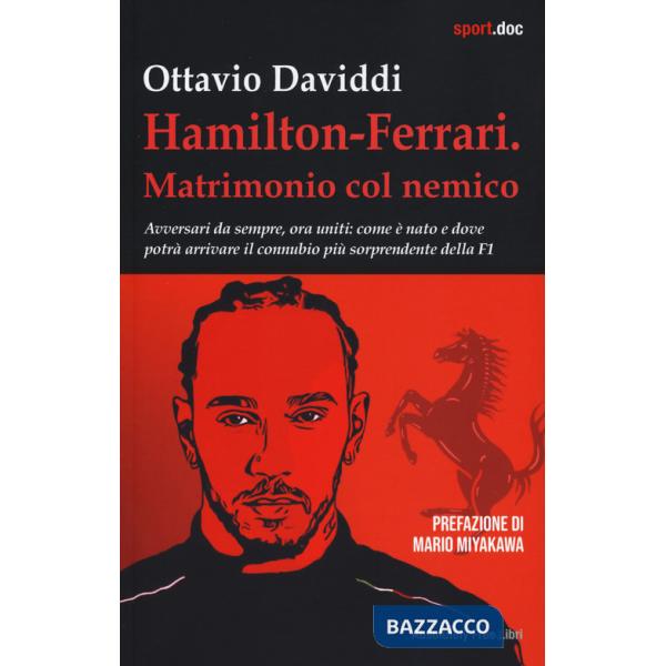 Hamilton-Ferrari. Matrimonio col nemico. Avversari da sempre, ora uniti: come è nato e dove potrà arrivare il connubio più sorpr