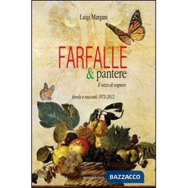 Farfalle & pantere. Il vezzo di sognare. Favole e racconti