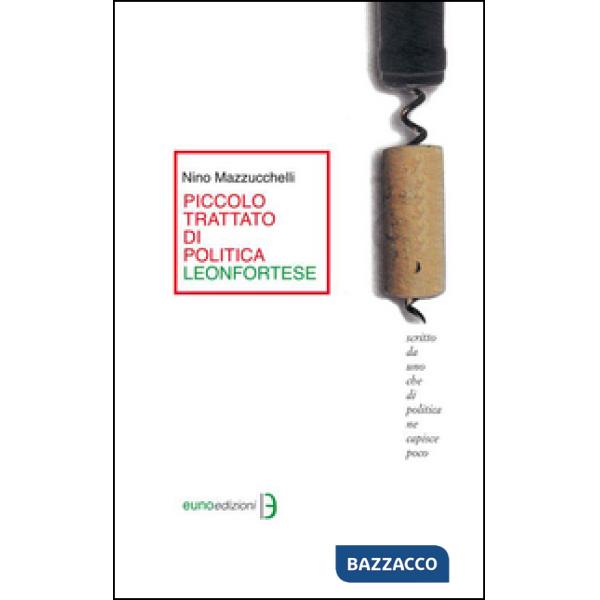 Piccolo trattato di politica leonfortese. Scritto da uno che di politica ne capi