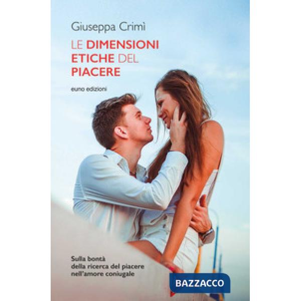 Dimensioni etiche del piacere. Sulla bontà della ricerca del piacere nell'amore 