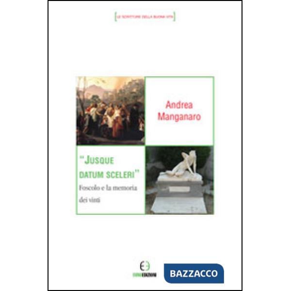 Jusque datum sceleri. Foscolo e la memoria dei vinti