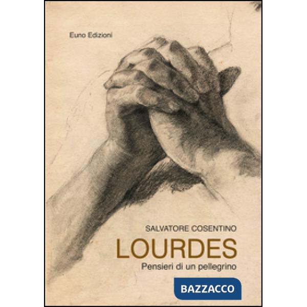 Lourdes. Pensieri di un pellegrino