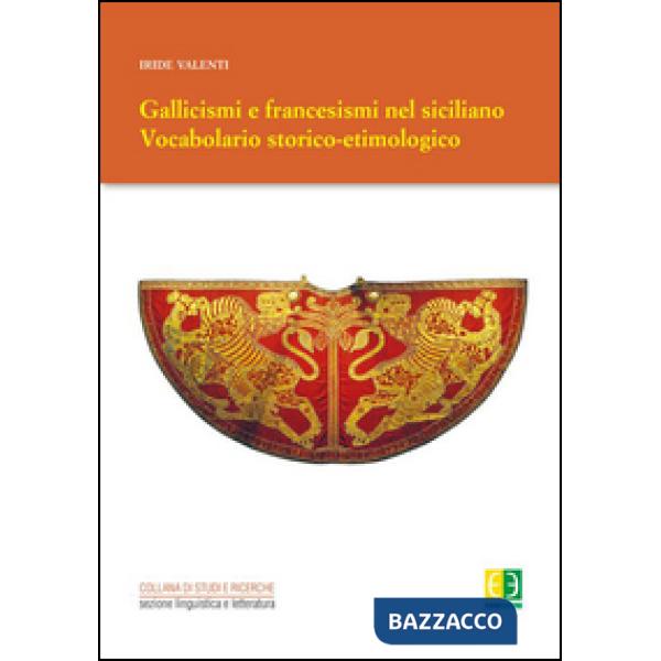Gallicismi e francesismi nel siciliano. Vocabolario storico-etimologico