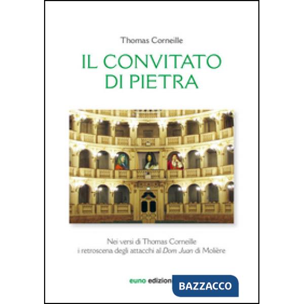 Convitato di pietra nei versi di Thomas Corneille. I retroscena degli attacchi al «Dom Juan» di Molière. Testo francese a fronte