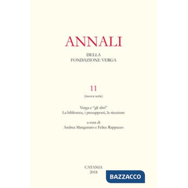 Annali della Fondazione Verga. Vol. 11: Verga e «gli altri». La biblioteca, i presupposti, la ricezione