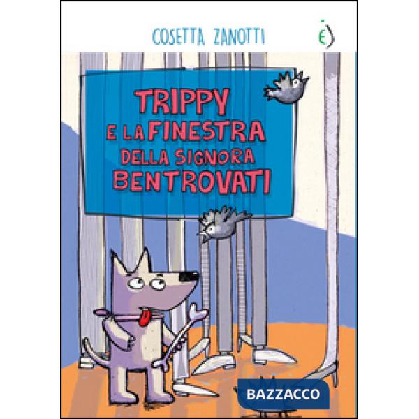 Trippy e la finestra della Signora Bentrovati