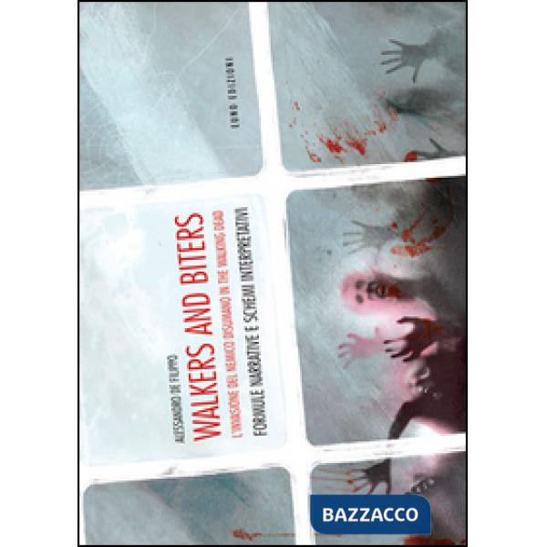 Walkers and biters. L'invasione del nemico disumano in the Walking dead