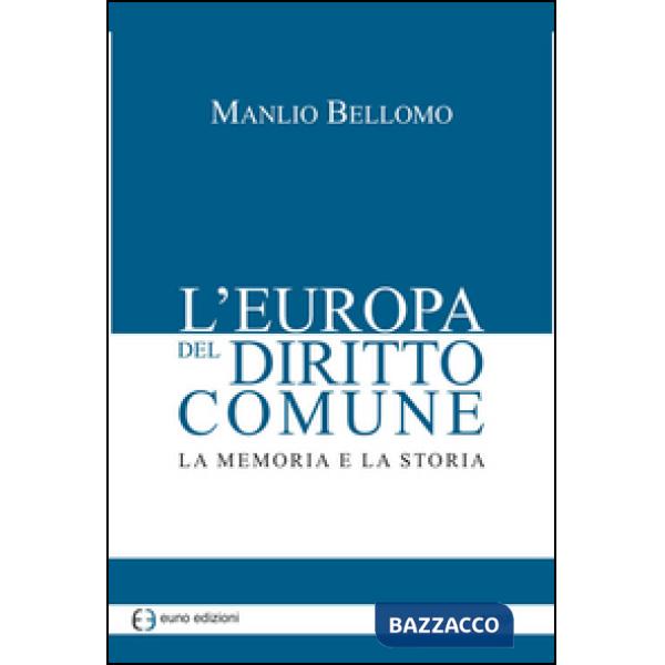 Europa del diritto comune. La memoria e la storia (L')