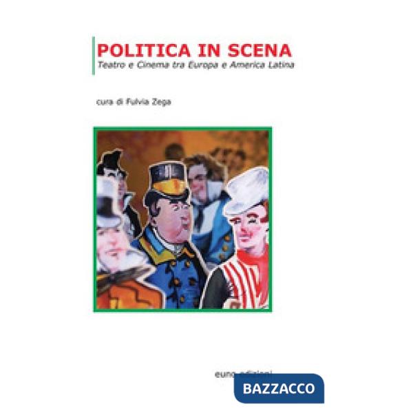 Politica in scena. Teatro e cinema tra Europa e America Latina