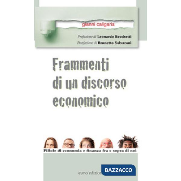 Frammenti di un discorso economico. Pillole di economia e finanza fra e sopra di noi