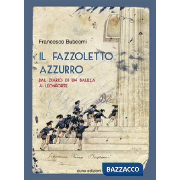 Fazzoletto azzurro. Dal diario di un balilla a Leonforte (Il)