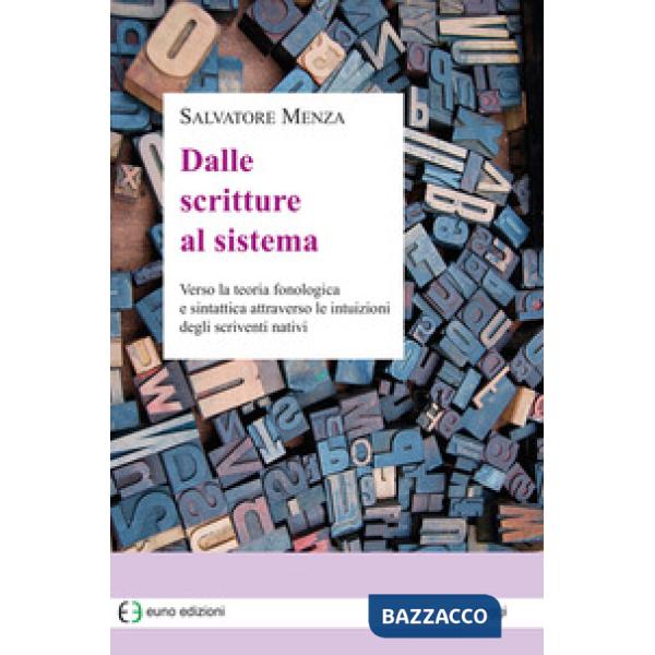 Dalle scritture al sistema. Verso la teoria fonologica e sintattica attraverso le intuizioni degli scriventi nativi