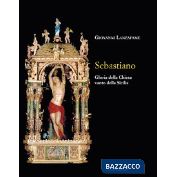 Sebastiano. Gloria della Chiesa e vanto della Sicilia