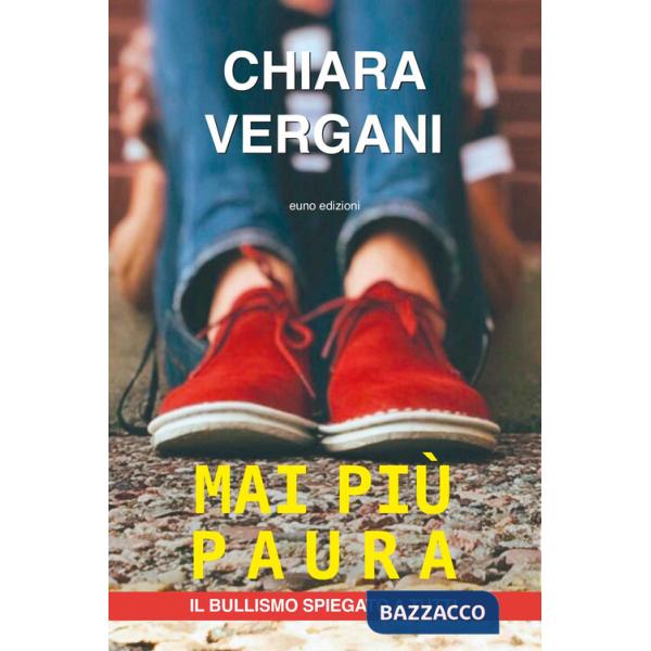 Mai più paura. Il bullismo spiegato a tutti