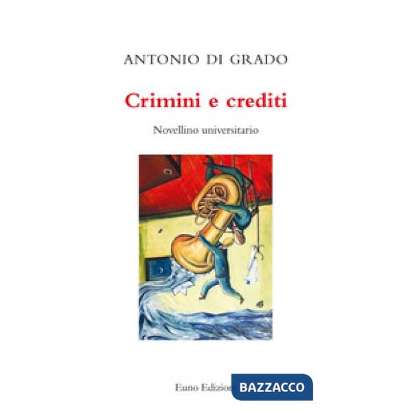 Crimini e crediti. Novellino universitario
