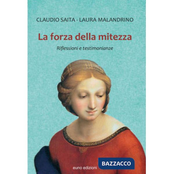 Forza della mitezza. Riflessioni e testimonianze (La)