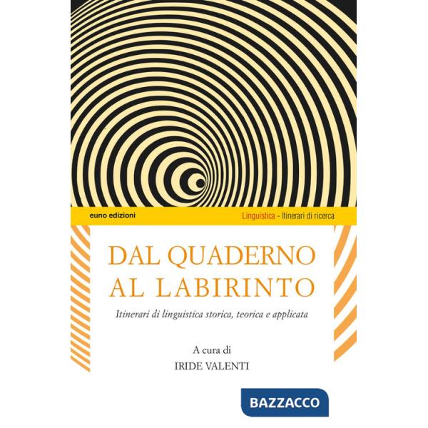 Dal quaderno al labirinto. Itinerari di linguistica storica, teorica e applicata