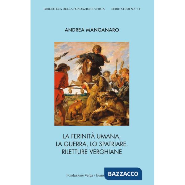 Ferinità umana, la guerra, lo spatriare. Riletture verghiane (La)