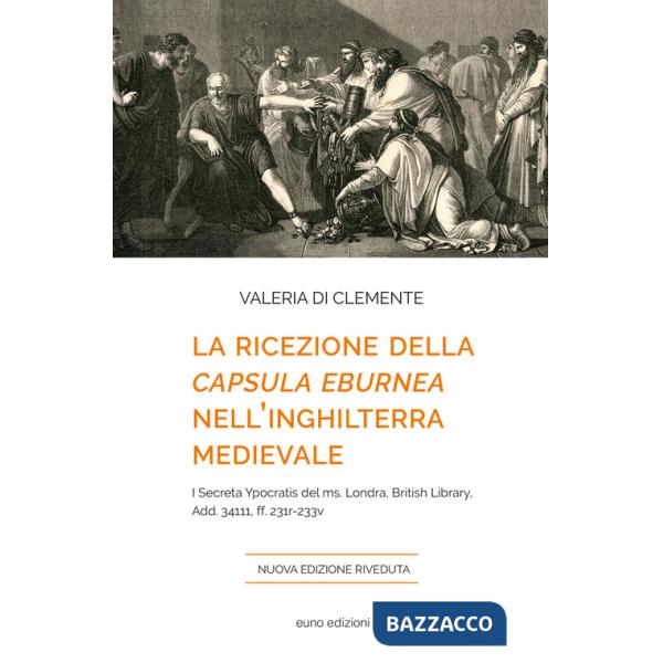 Ricezione della «Capsula eburnea» nell'Inghilterra medievale. I «Secreta Ypocratis» del ms. Londra, British library, Add. 34111,