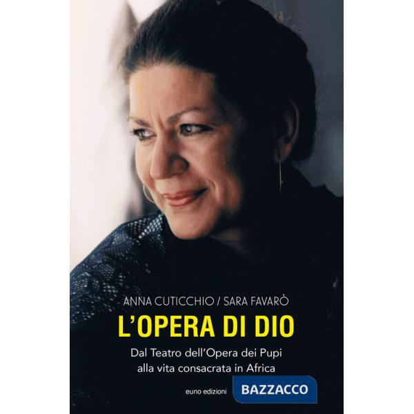 Opera di Dio. Dal Teatro dell'Opera dei Pupi alla vita consacrata in Africa (L')