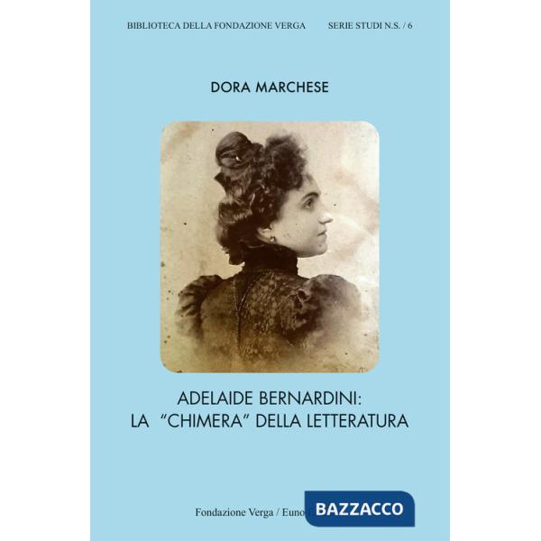 Adelaide Bernardini. La «chimera» della letteratura