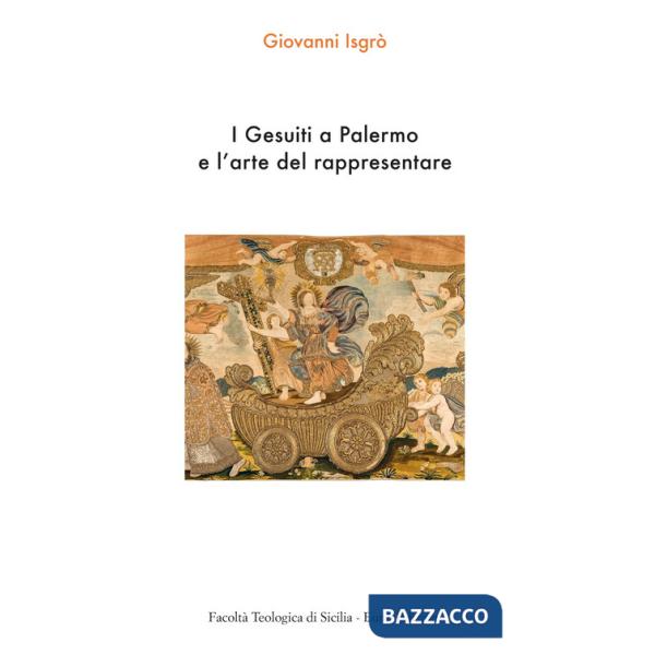 Gesuiti a Palermo e l'arte del rappresentare (I)