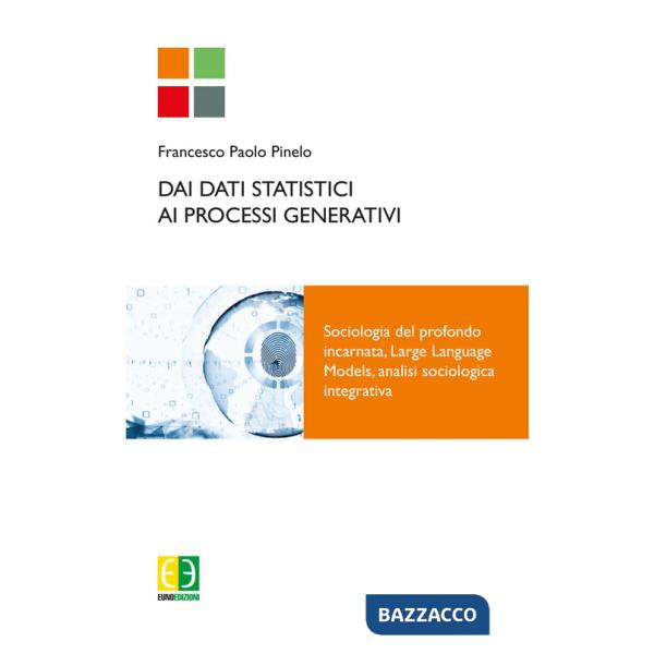 Dai dati statistici ai processi generativi. Sociologia del profondo incarnata, Large Language Models, analisi sociologica integr