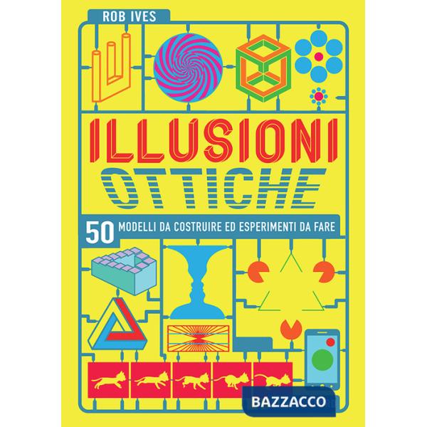 Illusioni ottiche. 50 modelli da costruire ed esperimenti da fare