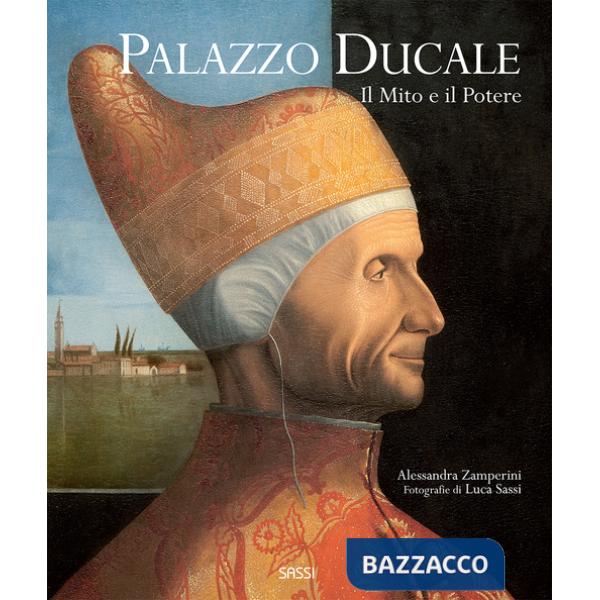 Palazzo Ducale. Il mito e il potere. Ediz. illustrata