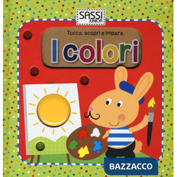 Colori. Tocca, scopri e impara. Ediz. illustrata (I)