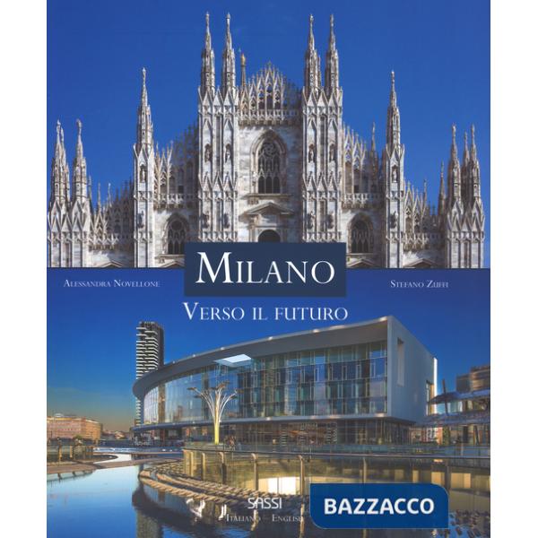 Milano. Verso il futuro. Ediz. italiana e inglese