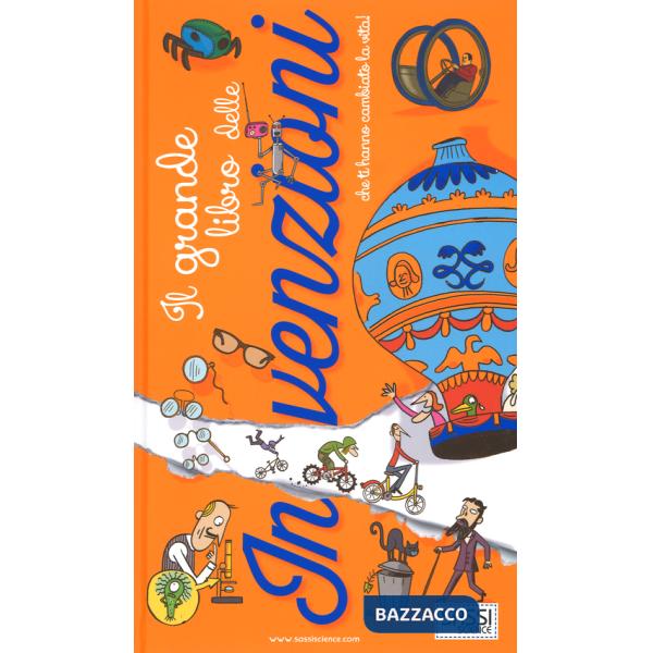 Grande libro delle invenzioni che ti hanno cambiato la vita! (Il)