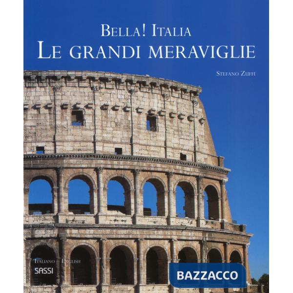 Bella! Italia. Le grandi meraviglie. Ediz. italiana e inglese