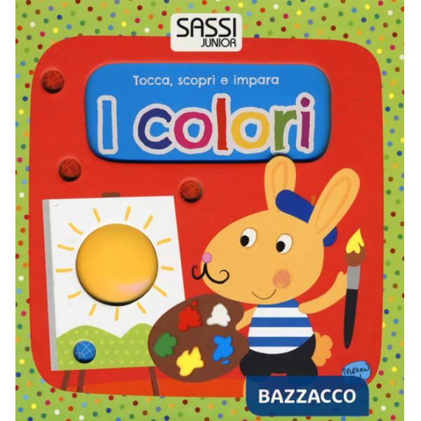 Colori. Tocca, scopri e impara. Ediz. illustrata (I)