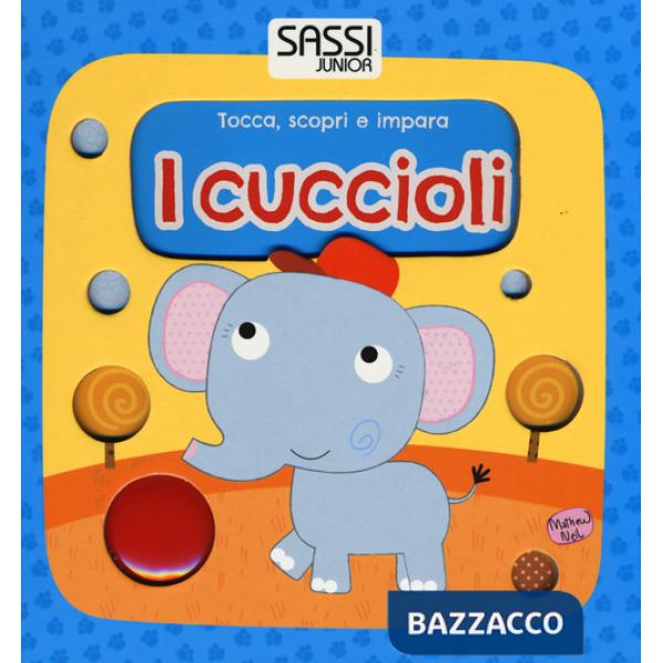 Cuccioli. Tocca, scopri e impara. Ediz. illustrata (I)