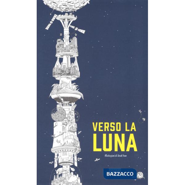 Verso la luna. Ediz. illustrata