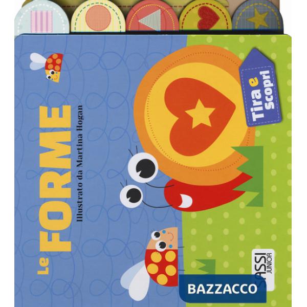 Forme. Tira e scopri. Ediz. a colori (Le)
